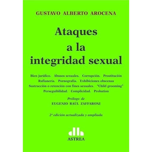 Ataques A La Integridad Sexual De Arocena, de Arocena. Editorial Astrea en español