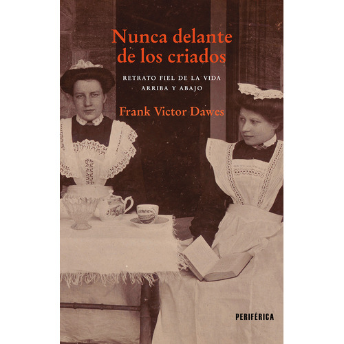 Nunca Delante De Los Criados, De Frank Victor Dawes. Editorial Periférica En Español