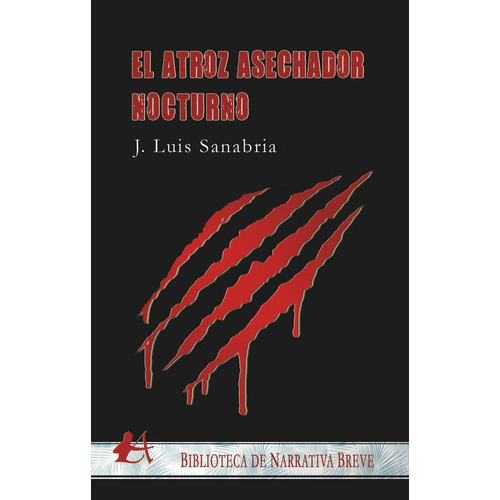 El Atroz Asechador Nocturno, De Sanabria, J. Luis. Editorial Adarve, Tapa Blanda En Español