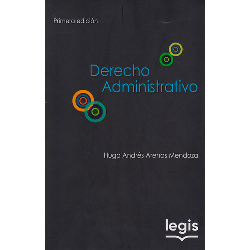 Derecho Administrativo - Libro, Edi:. 01 - 2020, De Hugo Andrés Arenas Mendoza. Editorial Legis, Tapa Blanda, Edición 1 En Español, 2020