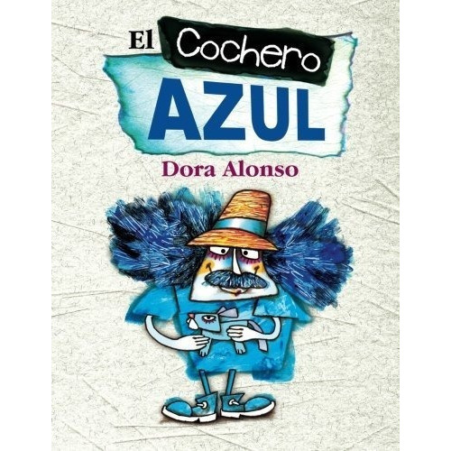 El Cochero Azul - Alonso, Dora, de Alonso, D. Editorial CreateSpace Independent Publishing Platform en español