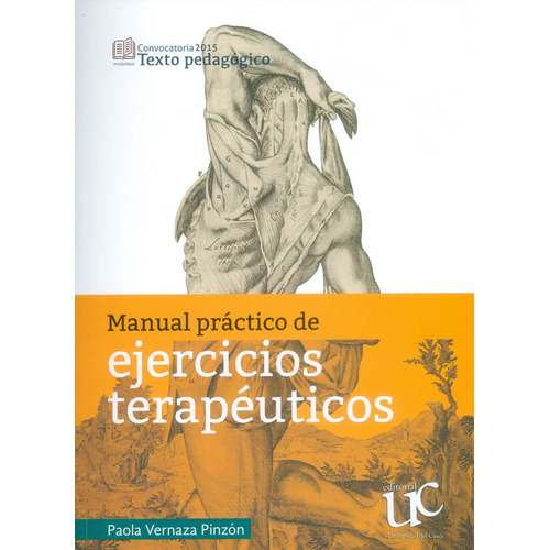 Manual Practico De Ejercicios Terapeuticos, De Vernaza Pinzón, Paola. Editorial Universidad Del Cauca, Tapa Blanda, Edición 1 En Español, 2018