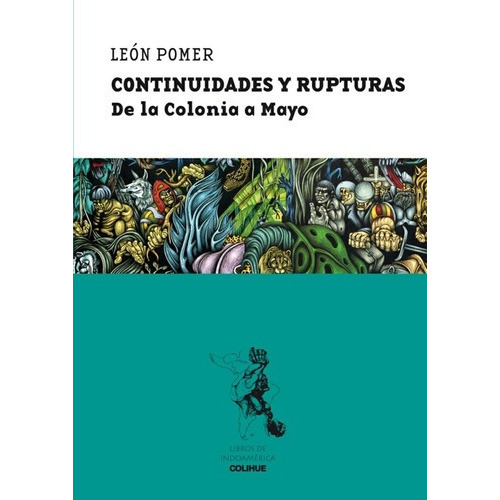 Continuidades Y Rupturas. De La Colonia A Mayo - Leó, De León Pomer. Editorial Colihue En Español