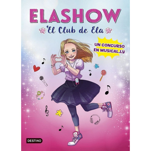 Elashow. Un concurso en Musical.ly, de Martinez, Elaia. Editorial Destino Infantil & Juvenil, tapa dura en español