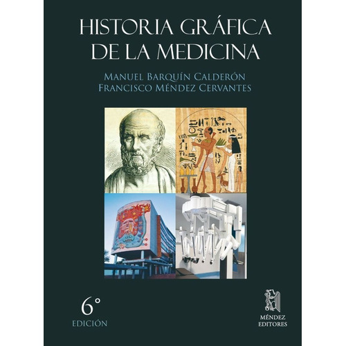 Historia Gráfica De La Medicina / 6 Ed. / Pd., De Barquin Calderon, Manuel. Editorial Mendez Editores, Tapa Dura, Edición 6.0 En Español, 2023