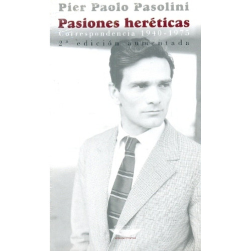 Pasiones Hereticas - Pasolini, Pier Paolo