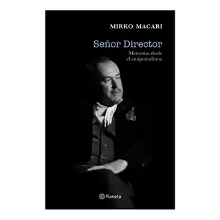 Señor Director, De Macari, Mirko. Editorial Planeta, Tapa Blanda En Español