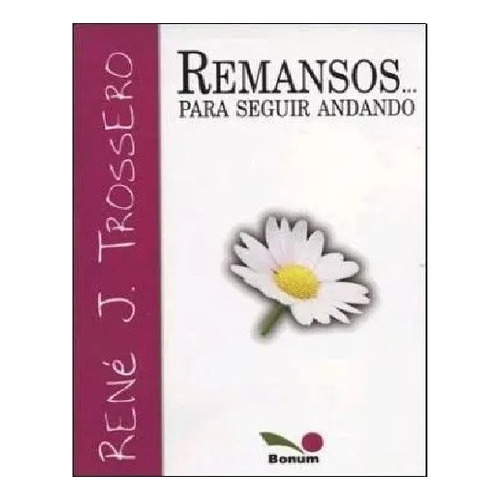 Libro Remansos Para Seguir Andando De Rene Juan Trossero