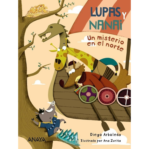 Lupas Y Nanai. Un Misterio En El Norte, De Arboleda, Diego. Editorial Anaya Infantil Y Juvenil, Tapa Blanda En Español