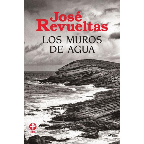Los muros de agua, de Revueltas, José. Editorial Ediciones Era, tapa pasta blanda, edición 1 en español, 2013