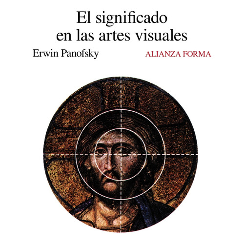 El significado en las artes visuales, de Panofsky, Erwin. Serie Alianza forma (AF) Editorial Alianza, tapa blanda en español, 2004