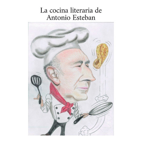 La Cocina Literaria De Antonio Esteban, De Alonso González, Antonio Esteban. Editorial Ediciones Ruser, Tapa Blanda En Español