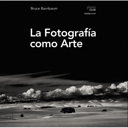 Libro La Fotografía Como Arte - Barnbaum, Bruce