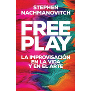 Free Play - Stephen Nachmanovitch - Libro Nuevo