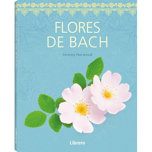 Flores De Bach - Los 38 Remedios Florales