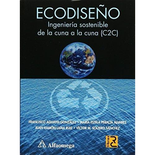 Libro Ecodiseño - Ingeniería Sostenible De La Cuna A La Cuna