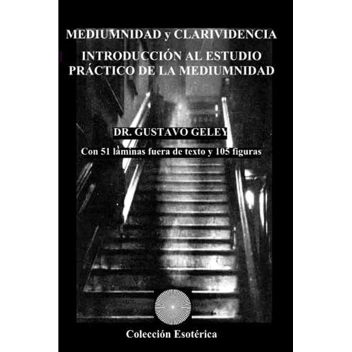Mediumnidad Y Clarividencia: Introducción Al Estudio Práctico De La Mediumnidad (spanish Edition), De Geley, Gustavo. Editorial Oem, Tapa Blanda En Español