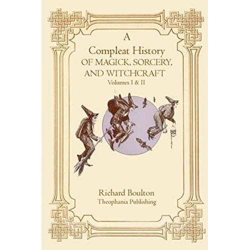 A Compleate History Of Magick, Sorcery, And Witchcraft, De Boulton, Richard. Editorial Theophania Publishing, Tapa Blanda En Inglés