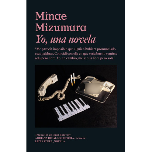 Yo, una novela:  aplica, de Mizumura Minae.  aplica, vol. No aplica. Editorial Adriana Hidalgo Editora, tapa pasta blanda, edición 1 en español, 2022