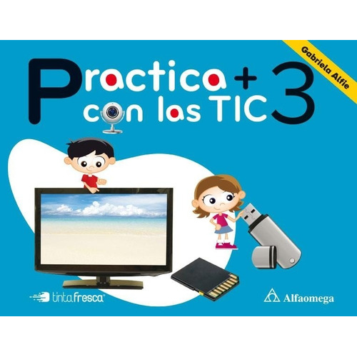 Practica + Con Las Tic 3 - Tinta Fresca / Alfaomega