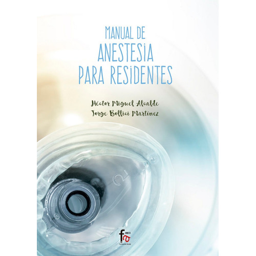 Manual De Anestesia Para Residentes, De Miguel Alcalde, Hector. Editorial Formación Alcalá, S.l., Tapa Blanda En Español