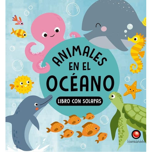 Animales En El Oceano Libro Con Solapas, De Varios Autores. Editorial Contrapunto, Tapa Blanda En Español