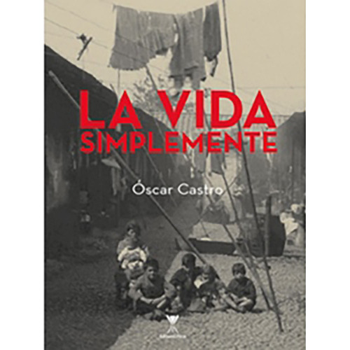 La Vida Simplemente, De Castro, Oscar. Editorial Forja, Tapa Blanda En Español