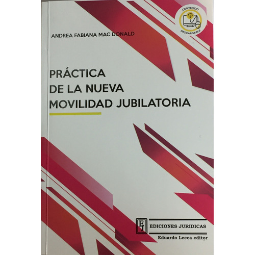 Practica De La Nueva Movilidad Jubilatoria, de Mac Donald Andrea F. Editorial Juridicas, tapa blanda en español, 2019