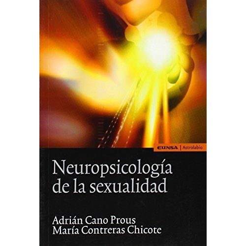 Neuropsicologia De La Sexualidad, De Adrian Cano Prous., Vol. N/a. Editorial Eunsa Ediciones Universidad De Navarra S A, Tapa Blanda En Español, 2014