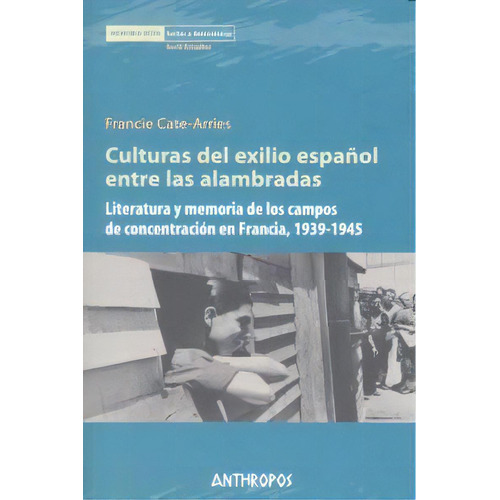 Culturas Del Exilio Espaãâ±ol Entre Alambradas, De Cate-arries, Francie. Editorial Anthropos Editorial En Español