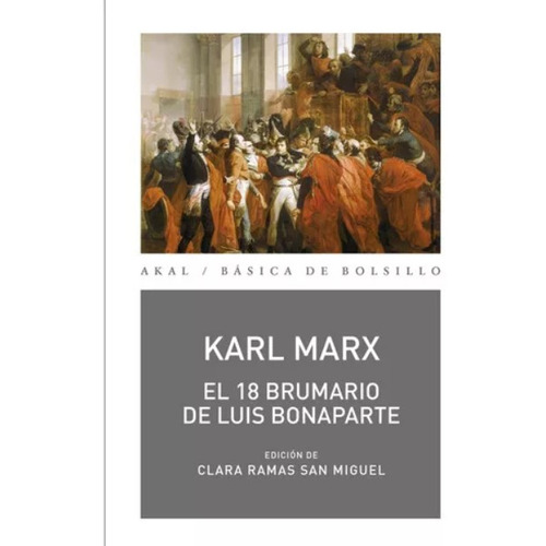 El 18 brumario de Luis Bonaparte, de Karl - Engels  Friedrich Marx. Serie Básica de Bolsillo Editorial Akal, tapa blanda en español