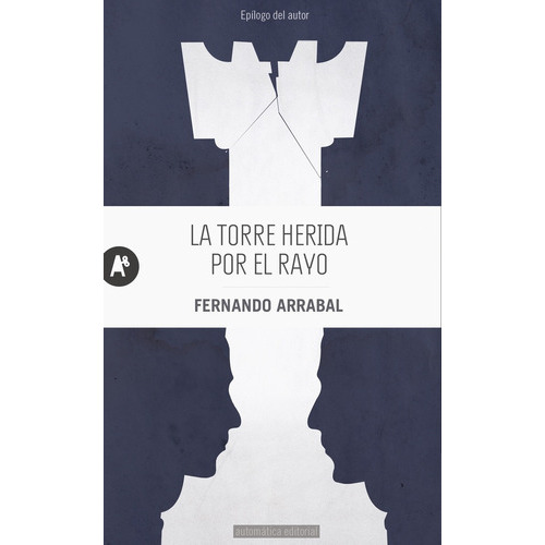Torre Herida Por El Rayo, La, De Fernando Arrabal. Editorial Automática, Edición 1 En Español