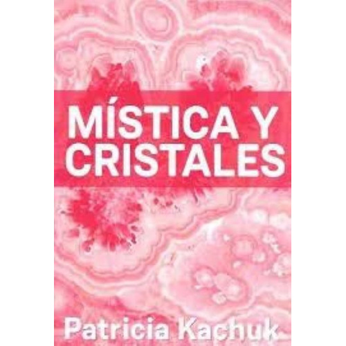 Mistica Y Cristales - Patricia Kachuk