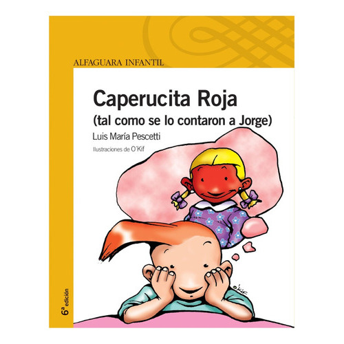 Caperucita Roja (tal Como Se Lo Contaron A Jorge), De Luis María Pescetti. Editorial Alfaguara, Tapa Blanda En Español