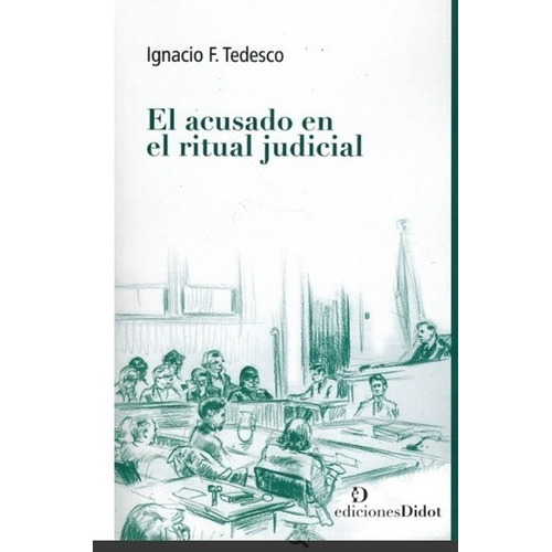 El Acusado En El Ritual Judicial, Ignacio Tedesco, Didot