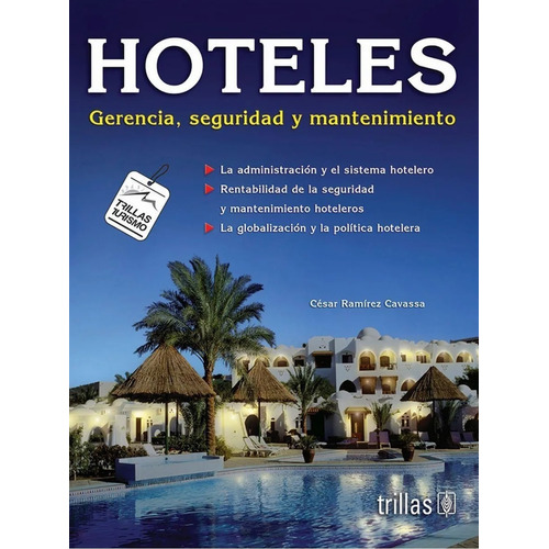 Hoteles: Gerencia, Seguridad Y Mantenimiento, De Ramirez Cavassa, Cesar., Vol. 3. Editorial Trillas, Tapa Blanda En Español, 2002