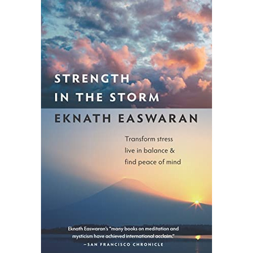 Strength In The Storm: Transform Stress, Live In Balance And Find Peace Of Mind, De Easwaran, Eknath. Editorial Nilgiri Press, Tapa Blanda En Inglés
