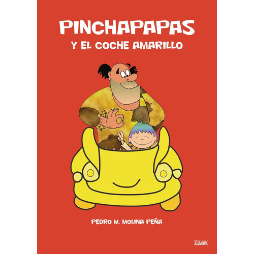 Pincha Papas Y El Coche Amarillo, De Molina Peña , Pedro M..., Vol. 1.0. Editorial Algorfa, Tapa Blanda, Edición 1.0 En Español, 2016