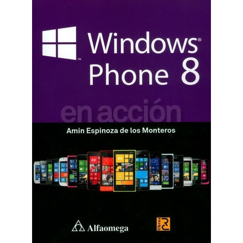 Windows Phone 8. En Acción, De Amin Espinoza De Los Monteros. Editorial Alfaomega En Español