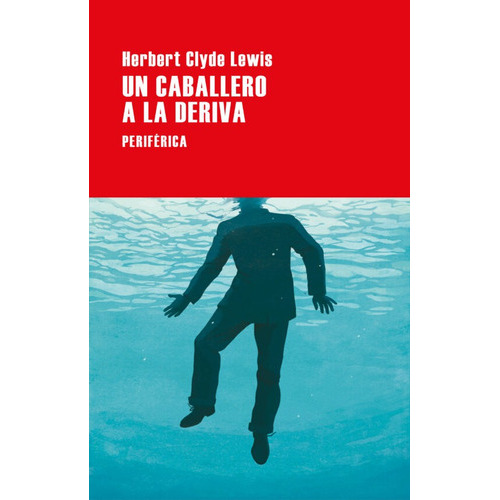 Un Caballero A La Deriva, De Lewis, Herbert Clyde. Editorial Editorial Periferica, Tapa Blanda En Español, 2023