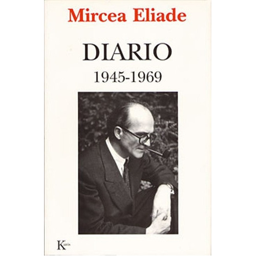 (oka) Diario ( 1945 - 1969 ), De Eliade, Mircea. Editorial Kairos, Tapa Blanda En Español, 2016