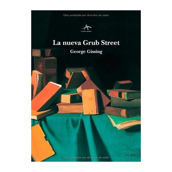 LA NUEVA GRUB STREET, de GEORGE GISSING. Alba Editorial en español