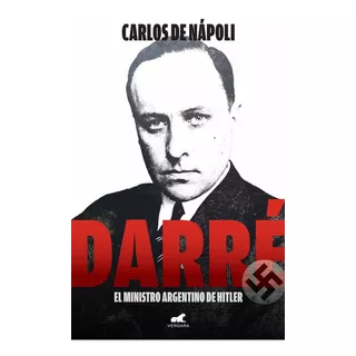 Libro Darre  El Ministro Argentino De Hitler De Carlos De Na