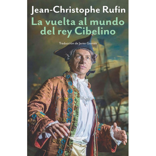 La Vuelta Al Mundo Del Rey Cibelino - Jean-christophe Rufin
