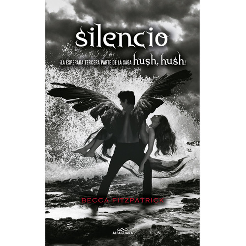 Silencio - Hush Hush 3 - Fitzpatrick: ¡La esperada tercera parte de la saga Hush, Hush!, de Fitzpatrick, Becca. Serie Hush, Hush, vol. 3. Editorial Alfaguara, tapa blanda, edición 1 en español, 2022