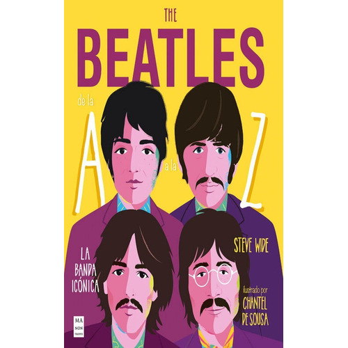 The Beatles De La A A La Z - La Banda Iconica - Steve Wide