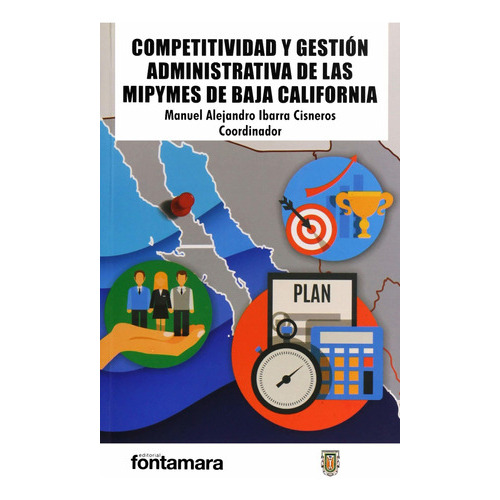 Competitividad Y Gestion Administrativa De Las Mipymes De, De Ibarra Cisneros, Manuel Alejandro. Editorial Fontamara, Tapa Blanda En Español, 2019