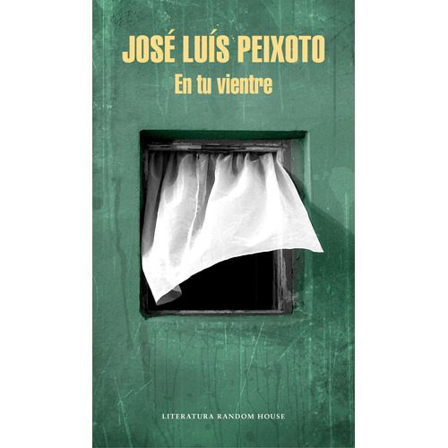 En tu vientre, de Peixoto, José Luís. Serie Random House Editorial Literatura Random House, tapa blanda en español, 2017