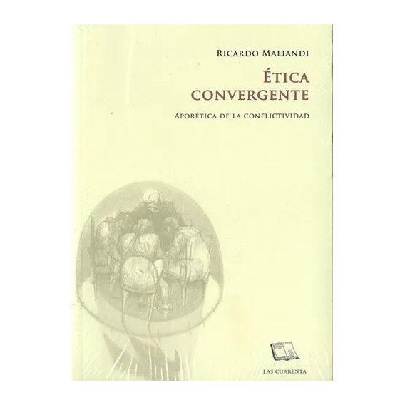 Ética Convergente Aporética De La Conflictividad / Maliandi