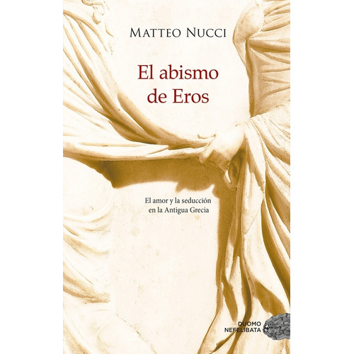 El Abismo De Eros - Matteo Nucci, de Nucci, Matteo. Editorial Duomo ediciones, tapa blanda en español, 2021